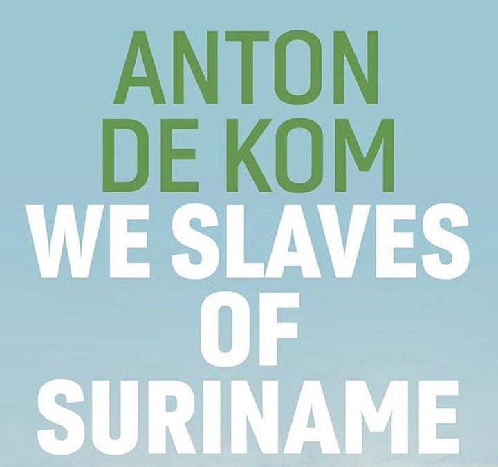 The World of Anton de Kom: Anticolonialism, Nationalism and Resistance – 26 April 2022