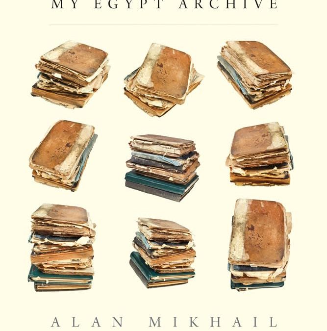 ‘My Egypt Archive’ Round Table Discussion with Alan Mikhail (Yale) – 17 March 2025